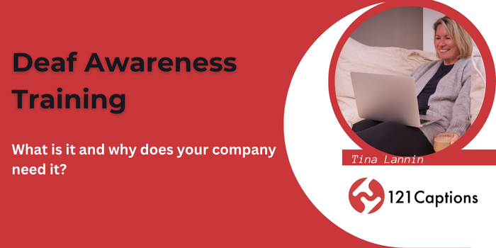 A woman sits with a laptop and a drink. Text reads: "Deaf Awareness Training – discover what deaf awareness training is and why your company needs it. Tina Lannin. 121 Captions.