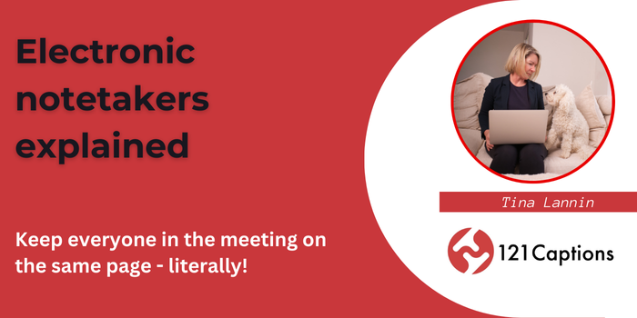 Presentation slide titled "Electronic notetakers explained," featuring a woman with a laptop and her dog, highlighting how an electronic notetaker can support meeting inclusivity. The 121 Captions logo is displayed alongside key points.