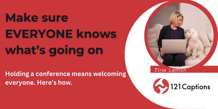 A woman with a laptop sits on a couch next to a white dog. Text reads: "Make sure EVERYONE knows what's going on. Holding a conference means welcoming everyone—live captioning for conferences can help. Here’s how.