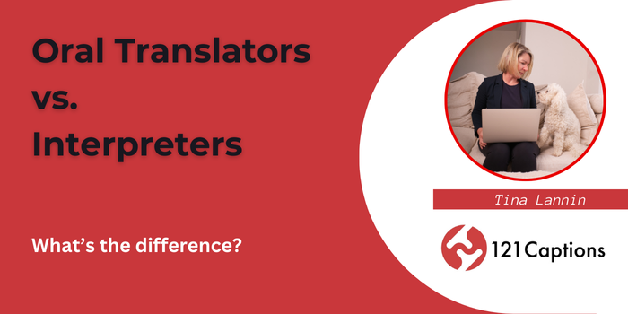 Slide titled “Oral Translators vs. Interpreters” features a woman with a laptop beside her dog, with the text “What’s the difference?”, highlighting key distinctions between an Oral Translator and interpreter by 121 Captions.