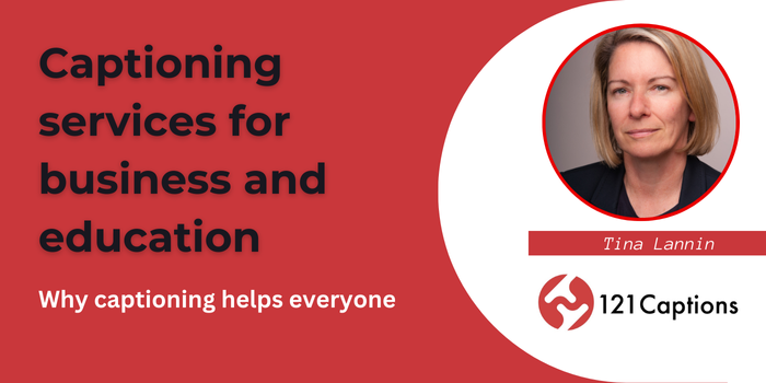 Red graphic with text "Captioning services for business and education. Discover why captioning services help everyone." Features a headshot labeled "Tina Lannin" alongside the 121 Captions logo.