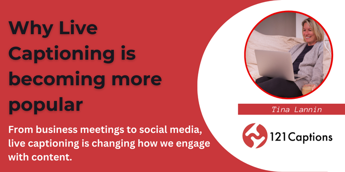 A woman sits with a laptop. Text reads: "Why live captioning is becoming more popular. From business meetings to social media, live captioning is changing how we engage with content and making information more accessible.