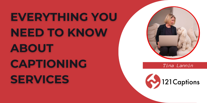 A woman with a laptop sits on a couch next to a white dog. Text reads: "Everything you need to know about captioning services. Tina Lannin. 121 Captions.