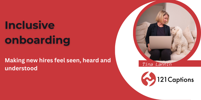 A woman with a laptop sits on a couch next to a white dog. Text reads: "Inclusive onboarding: Making new hires feel seen, heard and understood." 121 Captions logo and Tina Lannin's name emphasize the value of inclusive onboarding.