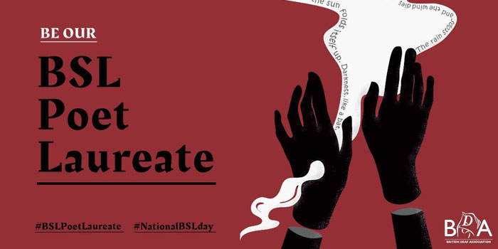 A graphic with black hands signing toward a white speech bubble shaped like a ribbon, promoting the BSL Poet Laureate campaign with BDA and hashtag details on a maroon background.